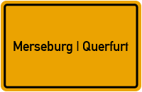Ortsschild Merseburg | Querfurt